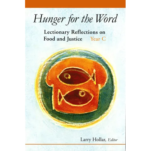 Hunger for the Word: Lectionary Reflections on Food and Justice-Year C