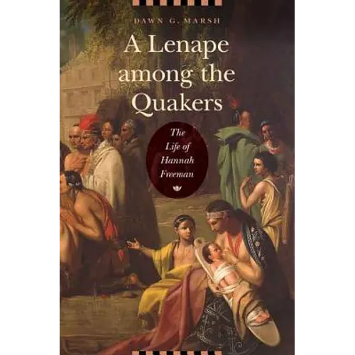 A Lenape Among the Quakers: The Life of Hannah Freeman