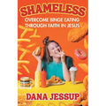 Shameless: Overcome Binge Eating Through Faith in Jesus