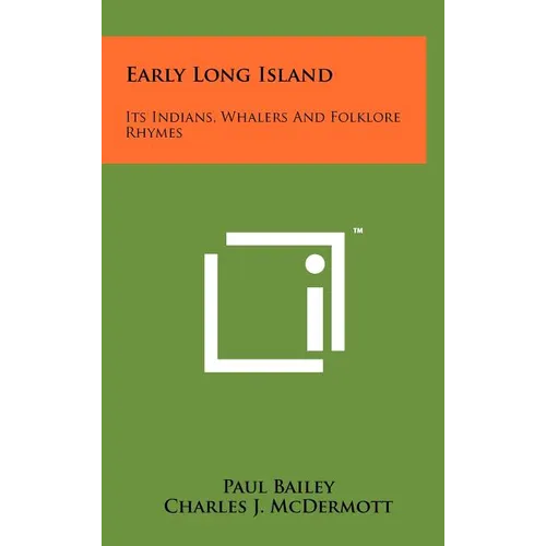 Early Long Island: Its Indians, Whalers And Folklore Rhymes