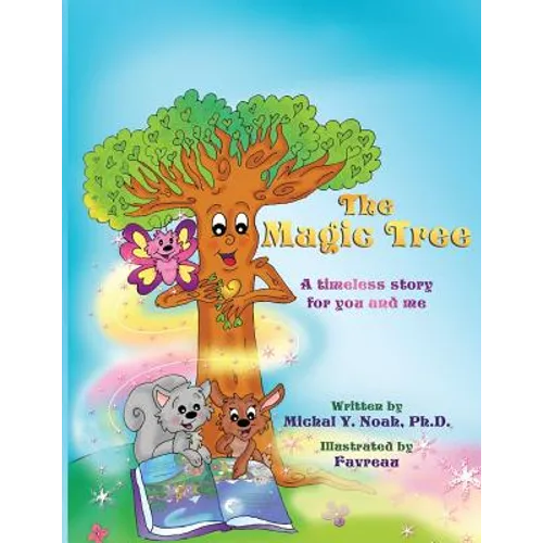 The Magic Tree a timeless story for you and me: Multi-Award-Winning Book and Recipient of the International Impact Book Award