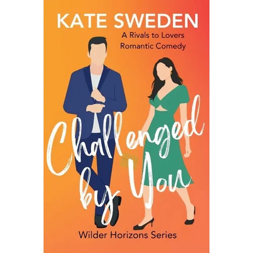 Challenged By You: A Spicy Rivals to Lovers, Forced Proximity, Contemporary Romantic Comedy