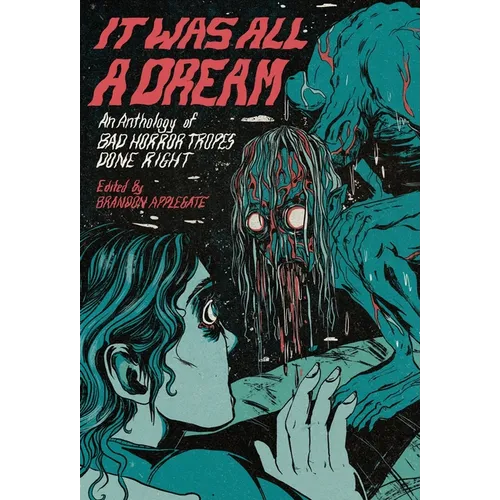 It Was All A Dream: An Anthology Of Bad Horror Tropes Done Right