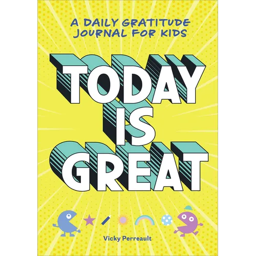 Today Is Great!: A Daily Gratitude Journal for Kids