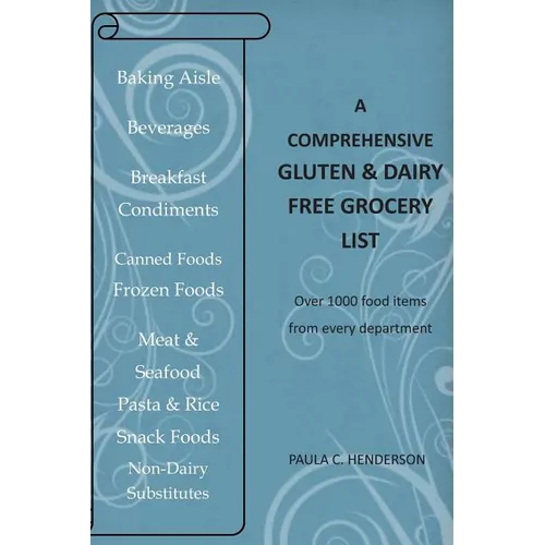 A Comprehensive Gluten & Dairy Free Grocery List: Over 1000 Food Items From Every Department