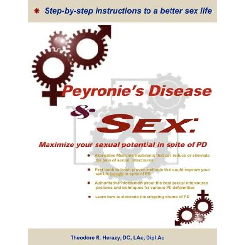 Peyronie's Disease and Sex;: Maximize your sexual potential in spite of PD