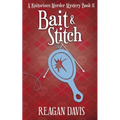 Bait & Stitch: A Knitorious Murder Mystery