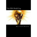 The FIFA World Cup: A Fascinating Book Containing World Cup Facts, Trivia, Images & Memory Recall Quiz: Suitable for Adults & Children