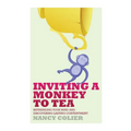 Inviting a Monkey to Tea: Befriending Your Mind and Discovering Lasting Contentment