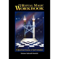 The Ritual Magic Workbook: A Practical Course of Self-Initiation