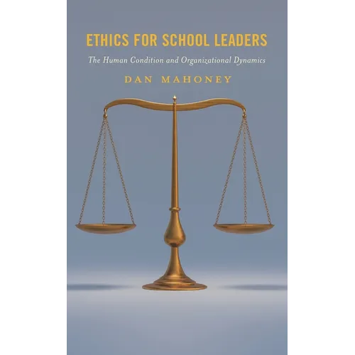 Ethics for School Leaders: The Human Condition and Organizational Dynamics