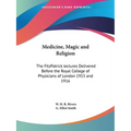 Medicine, Magic and Religion: The FitzPatrick lectures Delivered Before the Royal College of Physicians of London 1915 and 1916
