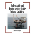 Hydrostatic and Hydro-Testing in the Oil and Gas Field