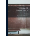Theory of Dielectrics: Dielectric Constant and Dielectric Loss