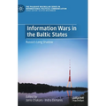 Information Wars in the Baltic States: Russia's Long Shadow