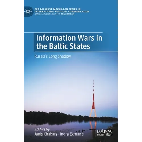 Information Wars in the Baltic States: Russia's Long Shadow