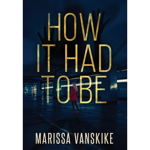How It Had To Be (How It Had To Be, #1)