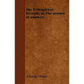 The Pythagorean triangle; or, The science of numbers