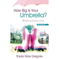 How Big Is Your Umbrella: Weathering the Storms of Life, Second Edition