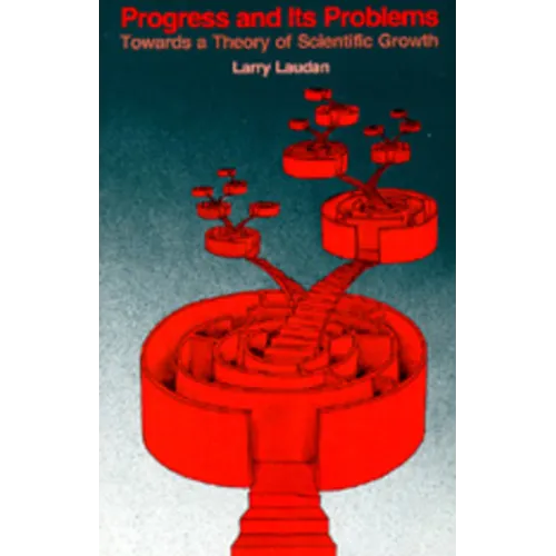 Progress and Its Problems: Towards a Theory of Scientific Growth