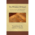 The Wisdom Of Israel: Extracts From The Babylonian Talmud And Midrash Rabbot