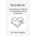 Nice To Meet You: An Oral History Collection for Developing Cultural Competence
