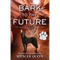 Bark to the Future: A Chet & Bernie Mystery