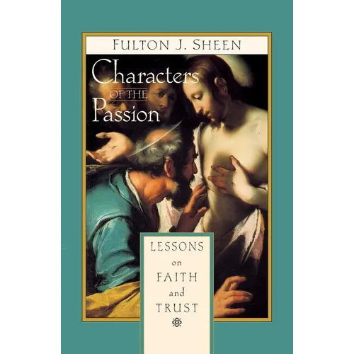 Characters of the Passion: Lessons on Faith and Trust