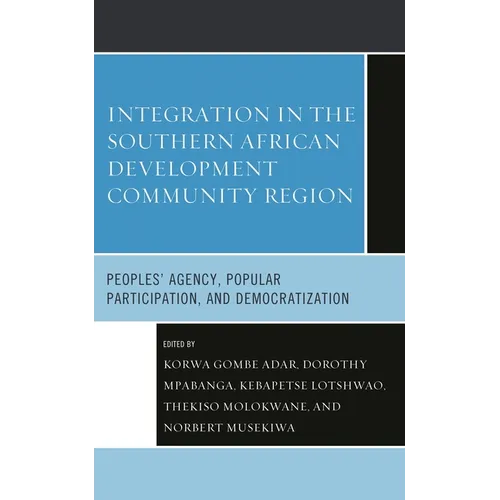 Integration in the Southern African Development Community Region: Peoples' Agency, Popular Participation, and Democratization