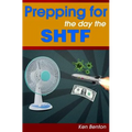 Prepping for the day the SHTF: A complete bug-out and survival plan for life after doomsday.