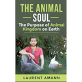 The animal soul: The Purpose of Animal Kingdom on Earth
