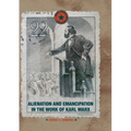 Alienation and Emancipation in the Work of Karl Marx