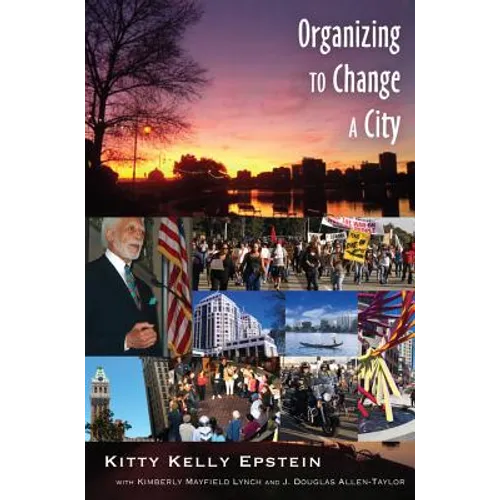Organizing to Change a City: In collaboration with Kimberly Mayfield Lynch and J. Douglas Allen-Taylor
