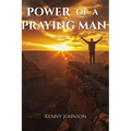 Power of a Praying Man: Prayer Life, Men's Spiritual Growth