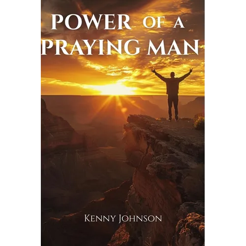 Power of a Praying Man: Prayer Life, Men's Spiritual Growth