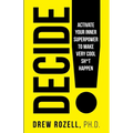 Decide!: Activate Your Inner Superpower to Make Very Cool Sh*t Happen