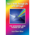 Take a Walk Through Life with LED Light: The Wonders and Power of LED
