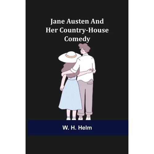 Jane Austen and Her Country-house Comedy