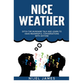 Nice Weather!: Ditch the mundane talk and learn to have meaningful conversations with anyone