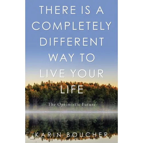 There Is a Completely Different Way to Live Your Life: The Optimistic Future