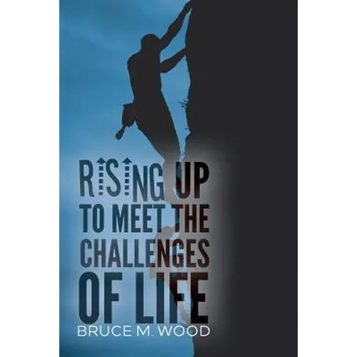 Rising Up to Meet the Challenges of Life
