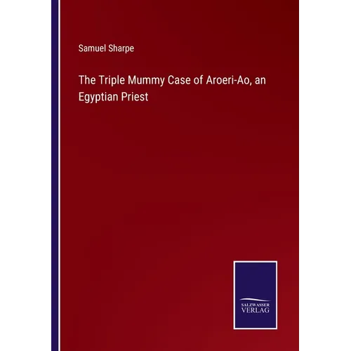 The Triple Mummy Case of Aroeri-Ao, an Egyptian Priest
