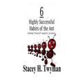6 Highly Successful Habits of the Ant: Arming Yourself Against Laziness