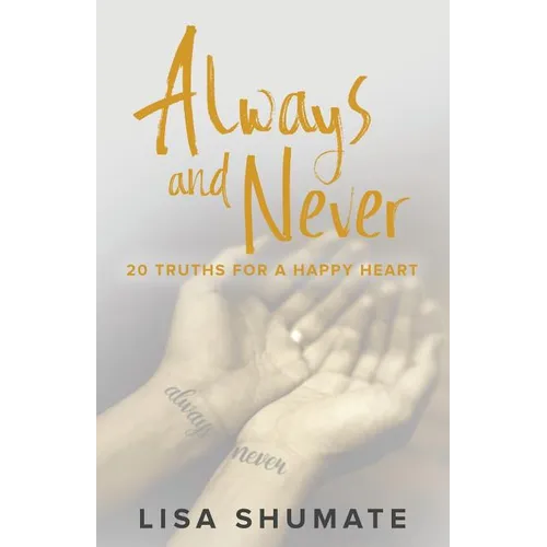 Always and Never: 20 Truths for a Happy Heart