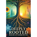 Deeply Rooted: Navigating Life's Seasons With Faith