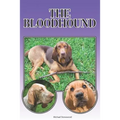 The Bloodhound: A Complete and Comprehensive Beginners Guide To: Buying, Owning, Health, Grooming, Training, Obedience, Understanding