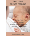 Exclusive Breast Feeding: Healthy Nutritional Acceptable Ways of Child Flourishing