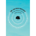 The 100-Fold Principle: How to Hit the Mark Each and Every Time