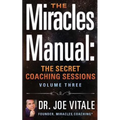 The Miracles Manual: The Secret Coaching Sessions, Volume 3