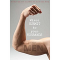 Wives SUBMIT to Your Husbands: A Book for MEN: Women are NOT Allowed to Read This Book